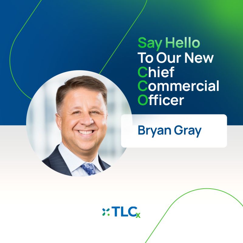 Announcement: Mr. Bryan Gray Joins TLCx as Chief Commercial Officer
